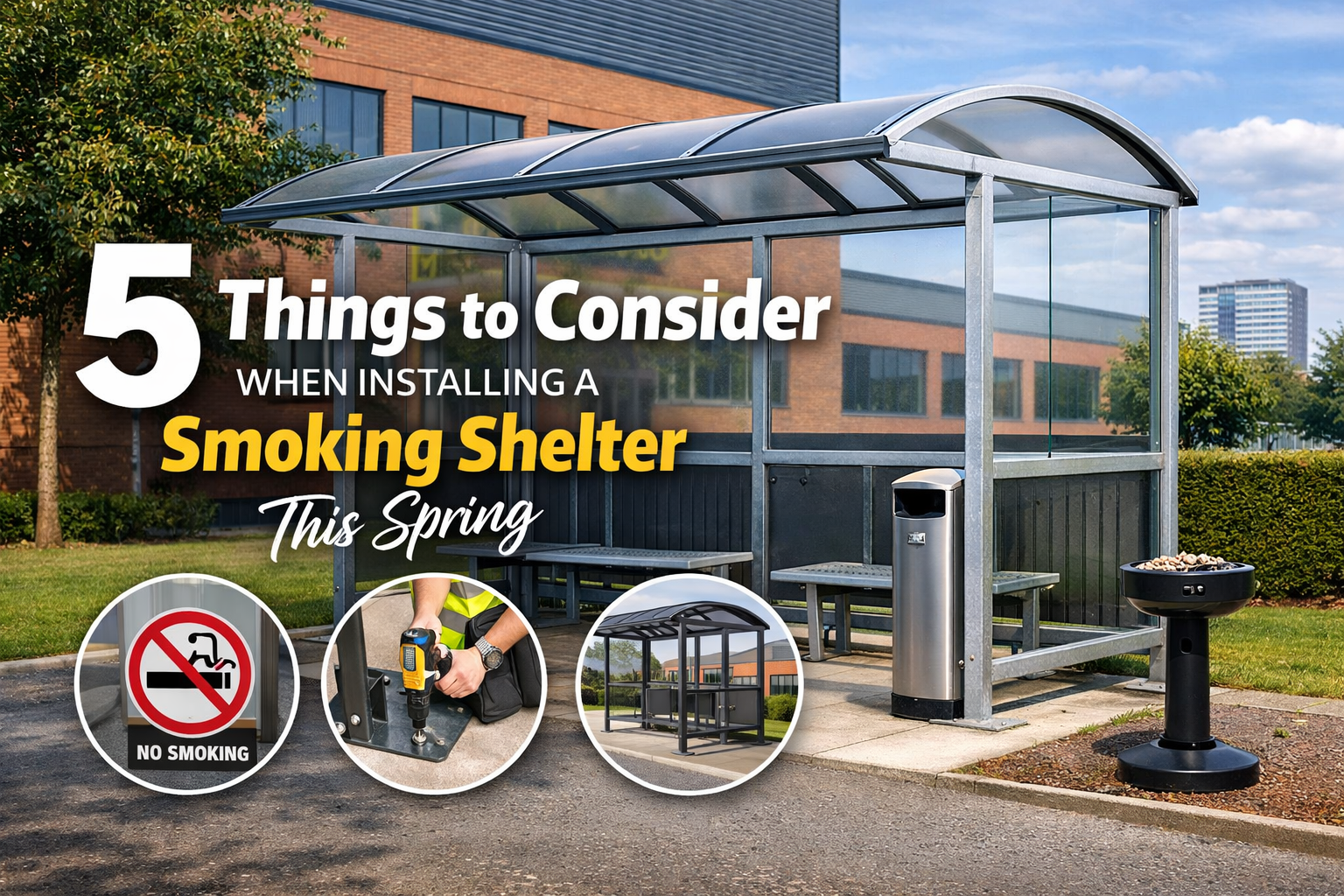 5 Things to Consider When Installing a Smoking Shelter This Spring